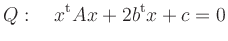 $\displaystyle Q:\quad x^{\operatorname t}A x + 2b^{\operatorname t}x + c =0
$