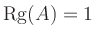 $ \operatorname{Rg}(A)=1$