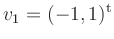 $ v_1=(-1,1)^{\operatorname t}$