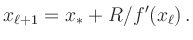 $\displaystyle x_{\ell+1} = x_\ast + R/f^\prime(x_\ell)\,.
$