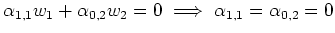 $\displaystyle \alpha_{1,1}w_1 + \alpha_{0,2}w_2 = 0 \implies
\alpha_{1,1}=\alpha_{0,2}=0
$