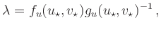 $\displaystyle \lambda = f_u(u_\star,v_\star) g_u(u_\star,v_\star)^{-1}
\,,
$