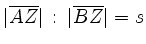 $ \vert\overline{AZ}\vert\,:\,\vert\overline{BZ}\vert=s$