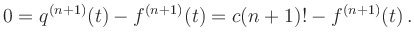 $\displaystyle 0 = q^{(n+1)}(t) - f^{(n+1)}(t) =
c (n+1)! - f^{(n+1)}(t)
\,.
$