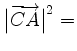 $ \big\vert\overrightarrow{CA}\big\vert^2=$