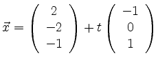 $\displaystyle \vec{x}= \left( \begin{array}{c} 2 \\ -2 \\ -1 \end{array} \right)
+ t \left( \begin{array}{c} -1 \\ 0 \\ 1 \end{array} \right)
$
