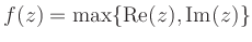 $ f(z)=\max\{{\rm {Re}}(z), {\rm {Im}}(z)\}$