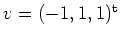 $ v=(-1, 1, 1)^{\rm {t}}$