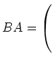 $ BA= \left(\rule{0pt}{5ex}\right.$