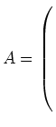 $ A= \left(\rule{0pt}{8ex}\right.$