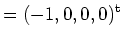 $\displaystyle =(-1, 0, 0, 0)^{\operatorname t}$