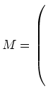 $ M= \left(\rule{0pt}{8ex}\right.$