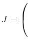 $ J= \left(\rule{0pt}{5ex}\right.$