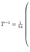$ T^{-1}= \frac{1}{54} \left(\rule{0pt}{10ex}\right.$