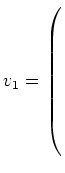 $ v_{1}= \left(\rule{0pt}{10ex}\right.$